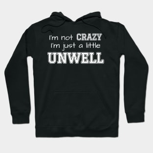 Im not Crazy Im just A Little Unwell Hoodie